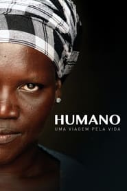 Assistir Filme Humano: Uma Viagem Pela Vida Online Gratis em HD