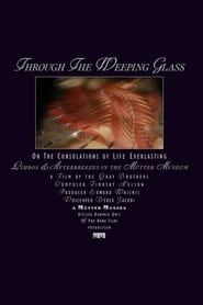 Assistir Filme Through the Weeping Glass: On the Consolations of Life Everlasting (Limbos & Afterbreezes in the Mütter Museum) Online Gratis em HD