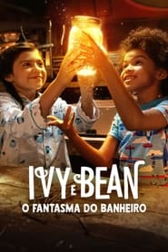 Assistir Filme Ivy e Bean: O Fantasma do Banheiro Online Gratis em HD