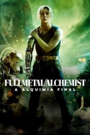 Assistir Filme Fullmetal Alchemist: A Alquimia Final Online Gratis em HD