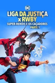 Assistir Filme Liga da Justiça x RWBY: Super-Heróis e Caçadores - Parte 1 Online Gratis em HD