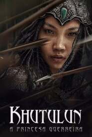 Assistir Filme Khutulun - A Princesa Guerreira Online Gratis em HD