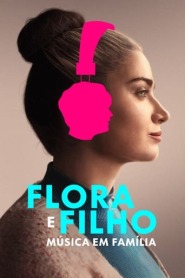 Assistir Filme Flora e Filho: Música em Família Online Gratis em HD