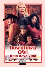Assistir Filme Downtown Owl Online Gratis em HD