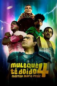 Assistir Filme Muleque Té Doido 4 - Morreu Maria Preá Online Gratis em HD