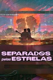 Assistir Filme Separados pelas Estrelas Online Gratis em HD