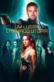 Assistir Filme Um Lugar Chamado Utopia Online Gratis em HD